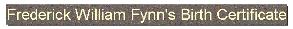 Frederick William Fynn's Birth Certificate